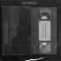 Had Enough- [feat. Mack Jone$ & Seruh] [prod by. Tantu Beats]