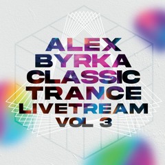 Alex Byrka - Classic Trance Livestream Vol.3