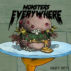 Monsters Everywhere - NASTY PATTY
