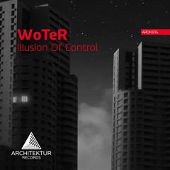 ARCH016 WoTeR-Illusion Of Control