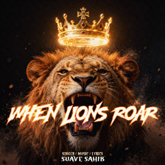 When Lions Roar - Suave Sahib
