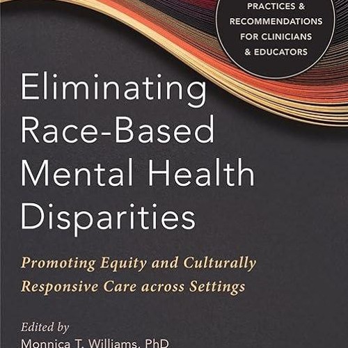 read✔ Eliminating Race-Based Mental Health Disparities: Promoting Equity and