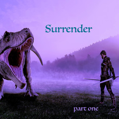 Surrender (Part One)