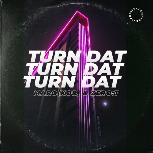 MARO(KOR) & ZERO:T - Turn Dat (Original Mix) | OUT NOW !! @Digital Empire VIP