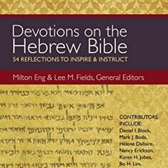 [Free] EBOOK 💔 Devotions on the Hebrew Bible: 54 Reflections to Inspire and Instruct