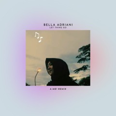Bella Adriani - Let Things Go (A-Me! Remix)