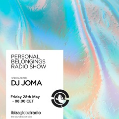 Personal Belongings Radioshow 25 @ Ibiza Global Radio Mixed by DJ Joma