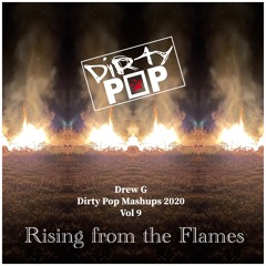 Dirty Pop Mashups Vol 9 - Rising From the Flames