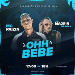 MC Paizin - Ôh Bebê (DJ Magrin Da Orla)