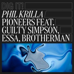 Phil Krilla - Pioneers Feat. Guilty Simpson, Essa & Brotheman (Dig It! 017)