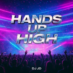 DJ JD - Hands Up High