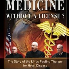 PDF Practicing Medicine Without A License? The Story of the Linus Pauling Therap