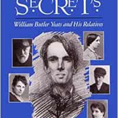 View EPUB 📗 Family Secrets: William Butler Yeats and His Relatives (Irish Studies) b