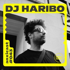 Anxicast 043 w/DJ Haribo