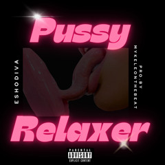 Esho Diva - Pussy Relaxer (Prod By. MykelOnTheBeat)