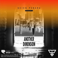 SCIEN PERERA Presents ANOTHER DIMENSION Episode#044 ON RADIO WEBPHRE [20.06.2020]
