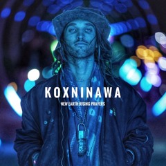 New Earth Rising Prayers // KOXNINAWA // Shamanic