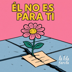 Él no es para ti