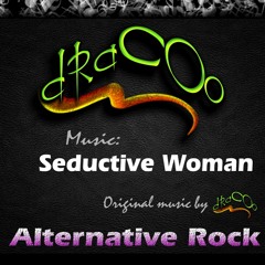 SEDUCTIVE WOMAN * Alternative Rock - by dRaCOo