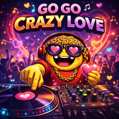 Go go crazy love