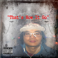 That's How It Go (Explicit)(Prod. by SF TRAXX)