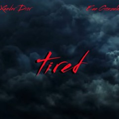 Tired - Xander Dior Feat Ean