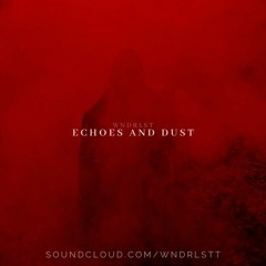 WNDRLST - Echoes And Dust