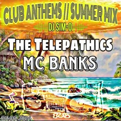 Club Anthems // Summer Mix, by The Telepathics // DJ Sim-O & MC Banks //  🌞6.6.2024🌞