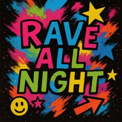RAVE ALL NIGHT