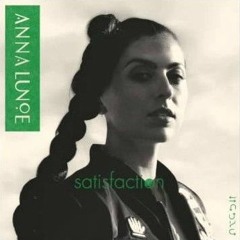 Anna Lunoe - Satisfaction