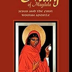 [ACCESS] EPUB 💛 The Gospel of Mary of Magdala: Jesus and the First Woman Apostle by