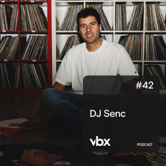 VBX #42 - Podcast by DJ Senc