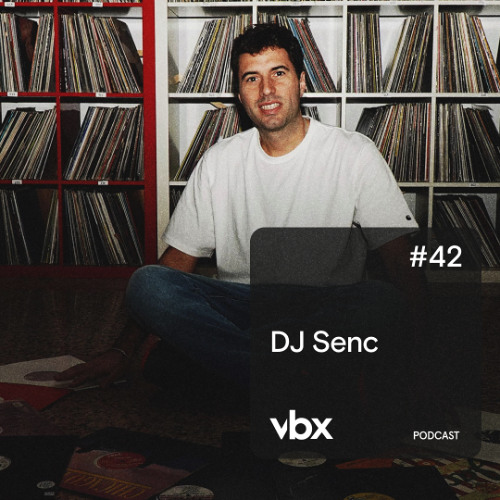 VBX #42 - Podcast by DJ Senc