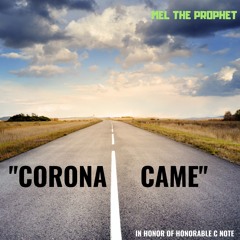 "CORONA CAME" - MEL THE PROPHET
