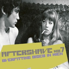 Aftershave Mix 7 - Overfitting Disco In Wien