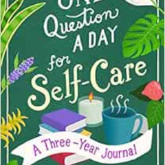 download EPUB 📂 One Question a Day for Self-Care: A Three-Year Journal: Daily Check-