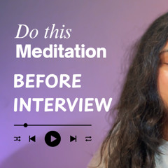 10 Min Guided Meditation for Interview Anxiety