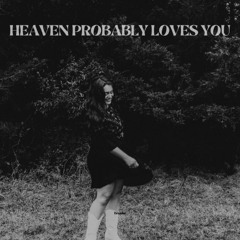 Heaven Probably Loves You