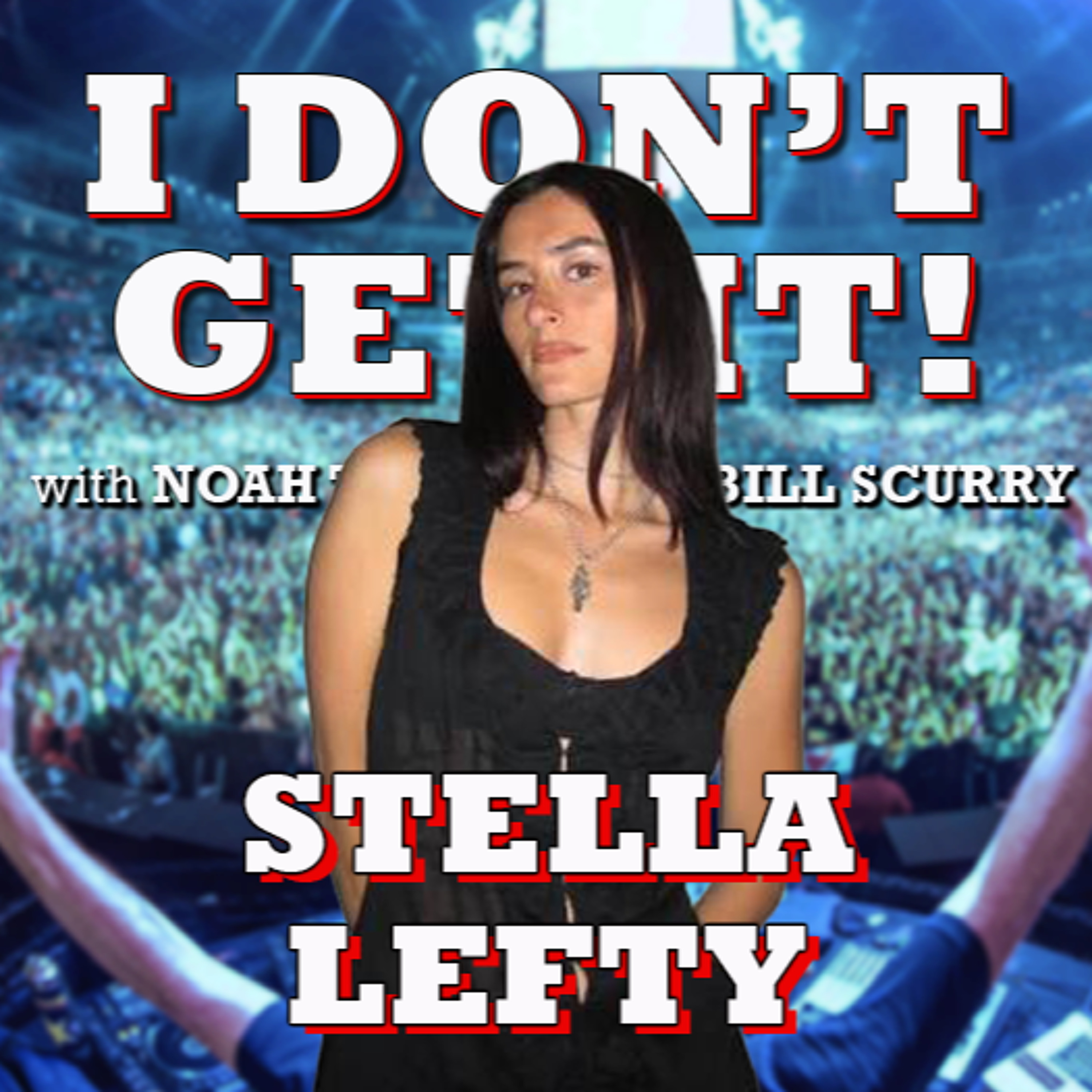 I Don't Get It: Stella Lefty