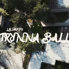 Lb Spiffy - Tryna Ball