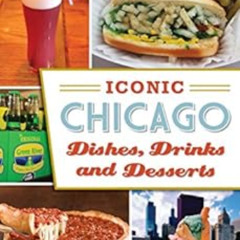 Access EBOOK 📭 Iconic Chicago Dishes, Drinks and Desserts by Amy Bizzarri [EBOOK EPU