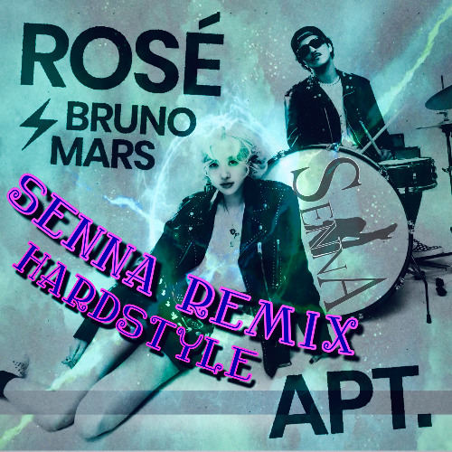 ROSE & Bruno Mars - APT. SENNA REMIX _ Hardstyle