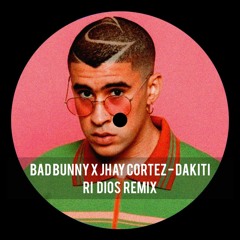 Bad Bunny x Jhay Cortez - Dákiti (Ri Dios Remix)  FREE DOWNLOAD