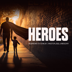 June 15, 2025- Pastor Joel Gregory- Heroes