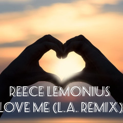 Reece Lemonius - Love me (L.A. Remix)