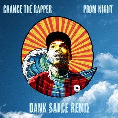 Chance the Rapper - Prom Night X Run up the Block (Dank Sauce Remix MASH)