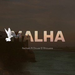 Recham - Malha (Ft Douae El Rhiouane)