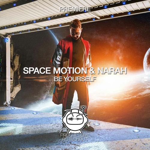 PREMIERE: Space Motion & Narah - Be Yourself (Original Mix) [Space Motion Records]
