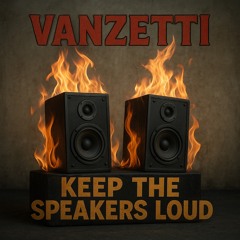 Keep the speakers loud