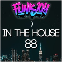 funkjoy - In The House 88